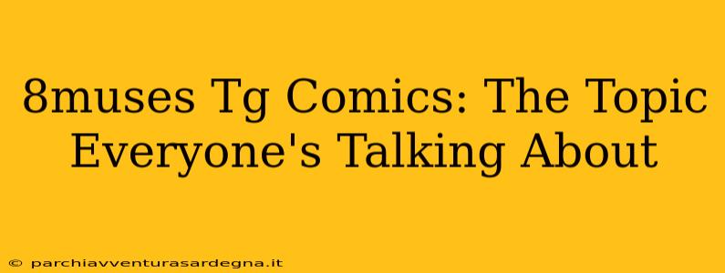 8muses Tg Comics: The Topic Everyone's Talking About