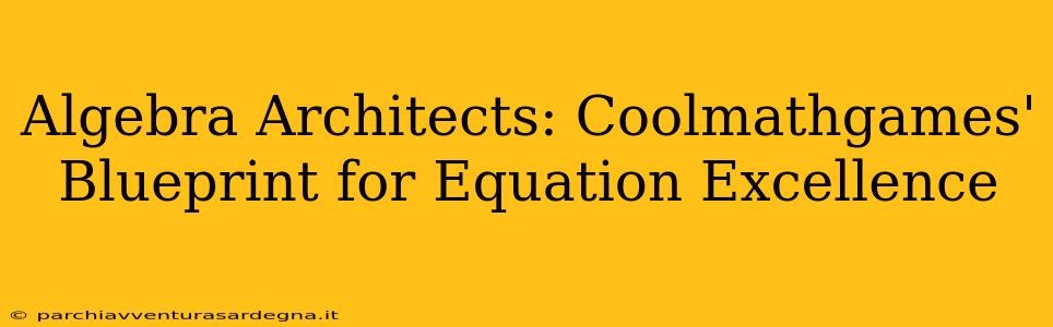 Algebra Architects: Coolmathgames' Blueprint for Equation Excellence