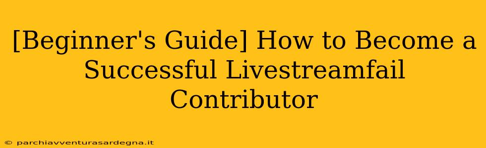 [Beginner's Guide] How to Become a Successful Livestreamfail Contributor