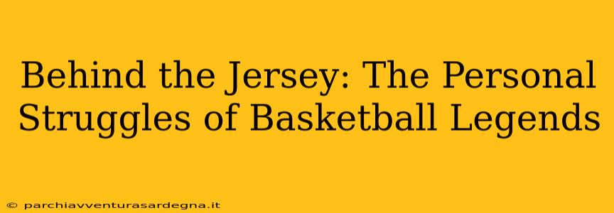 Behind the Jersey: The Personal Struggles of Basketball Legends