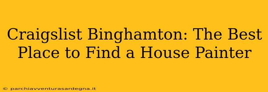 Craigslist Binghamton: The Best Place to Find a House Painter