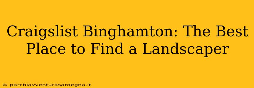 Craigslist Binghamton: The Best Place to Find a Landscaper