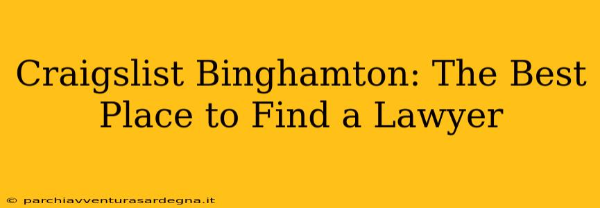 Craigslist Binghamton: The Best Place to Find a Lawyer