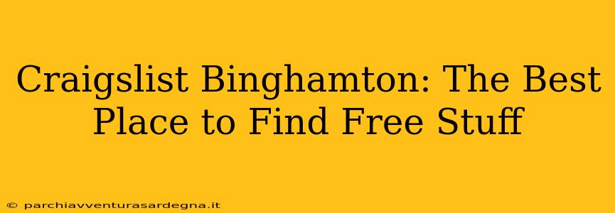 Craigslist Binghamton: The Best Place to Find Free Stuff