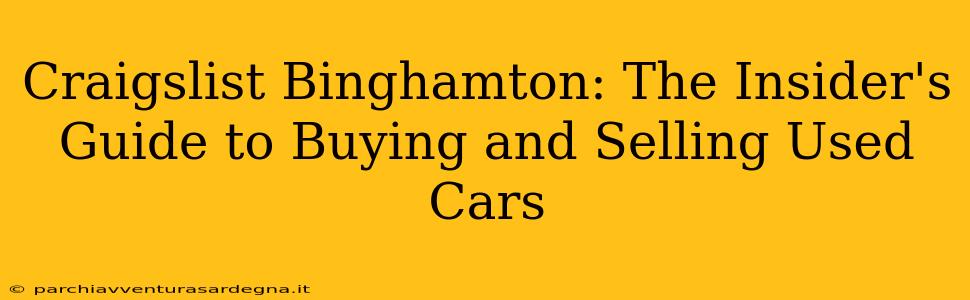 Craigslist Binghamton: The Insider's Guide to Buying and Selling Used Cars