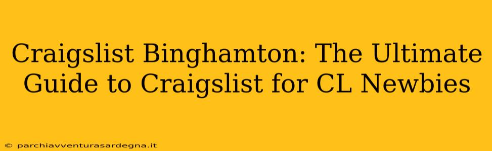 Craigslist Binghamton: The Ultimate Guide to Craigslist for CL Newbies