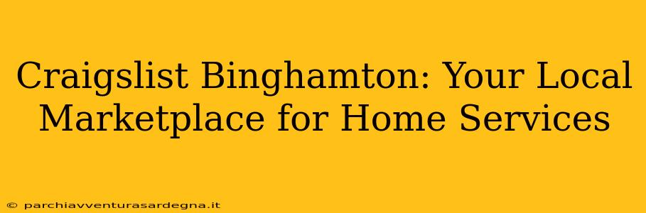 Craigslist Binghamton: Your Local Marketplace for Home Services