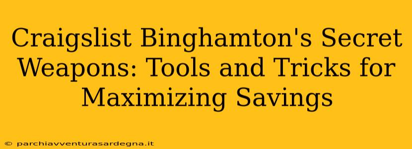 Craigslist Binghamton's Secret Weapons: Tools and Tricks for Maximizing Savings