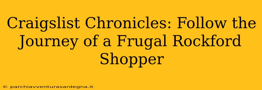 Craigslist Chronicles: Follow the Journey of a Frugal Rockford Shopper