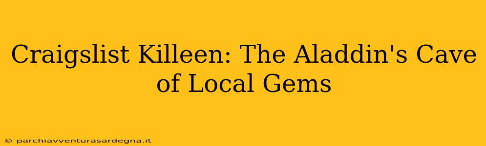 Craigslist Killeen: The Aladdin's Cave of Local Gems