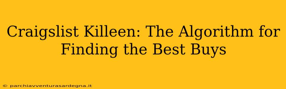 Craigslist Killeen: The Algorithm for Finding the Best Buys