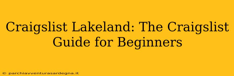 Craigslist Lakeland: The Craigslist Guide for Beginners