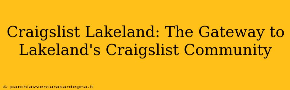 Craigslist Lakeland: The Gateway to Lakeland's Craigslist Community