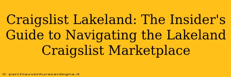 Craigslist Lakeland: The Insider's Guide to Navigating the Lakeland Craigslist Marketplace