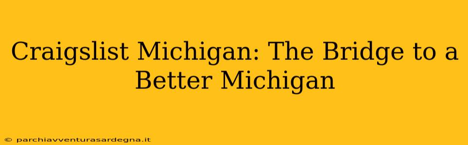 Craigslist Michigan: The Bridge to a Better Michigan