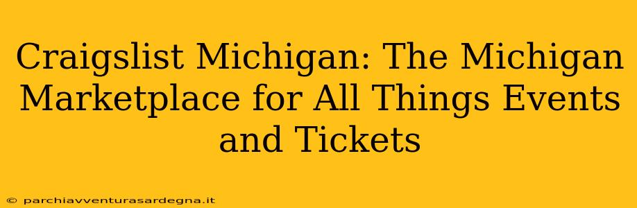 Craigslist Michigan: The Michigan Marketplace for All Things Events and Tickets