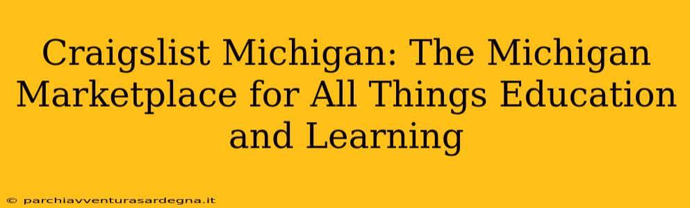 Craigslist Michigan: The Michigan Marketplace for All Things Education and Learning