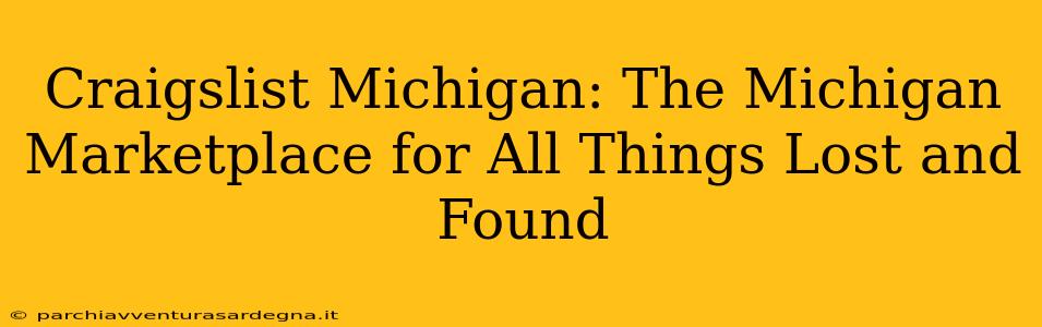 Craigslist Michigan: The Michigan Marketplace for All Things Lost and Found