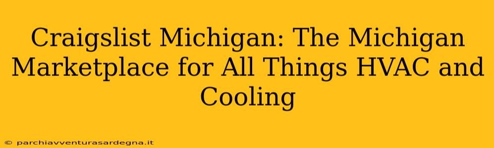 Craigslist Michigan: The Michigan Marketplace for All Things HVAC and Cooling