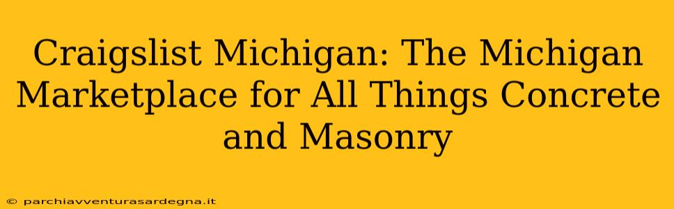 Craigslist Michigan: The Michigan Marketplace for All Things Concrete and Masonry