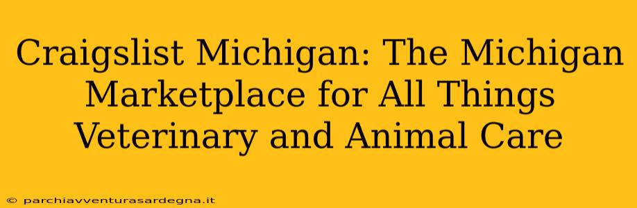 Craigslist Michigan: The Michigan Marketplace for All Things Veterinary and Animal Care