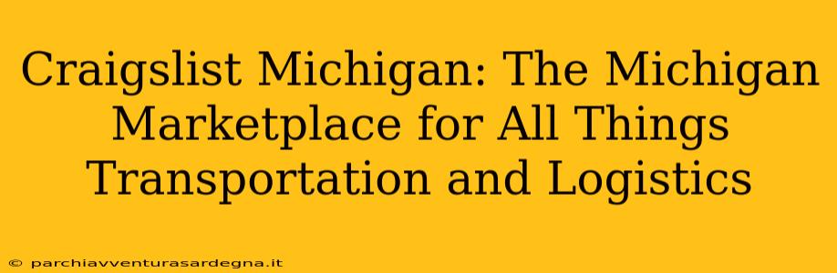 Craigslist Michigan: The Michigan Marketplace for All Things Transportation and Logistics