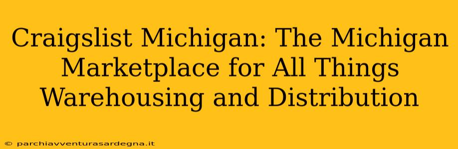 Craigslist Michigan: The Michigan Marketplace for All Things Warehousing and Distribution