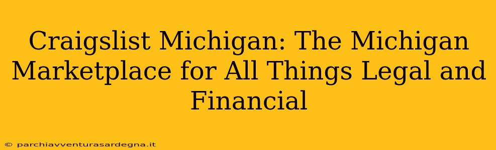 Craigslist Michigan: The Michigan Marketplace for All Things Legal and Financial