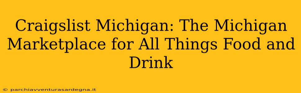 Craigslist Michigan: The Michigan Marketplace for All Things Food and Drink