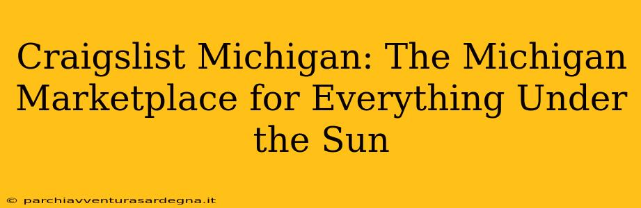 Craigslist Michigan: The Michigan Marketplace for Everything Under the Sun