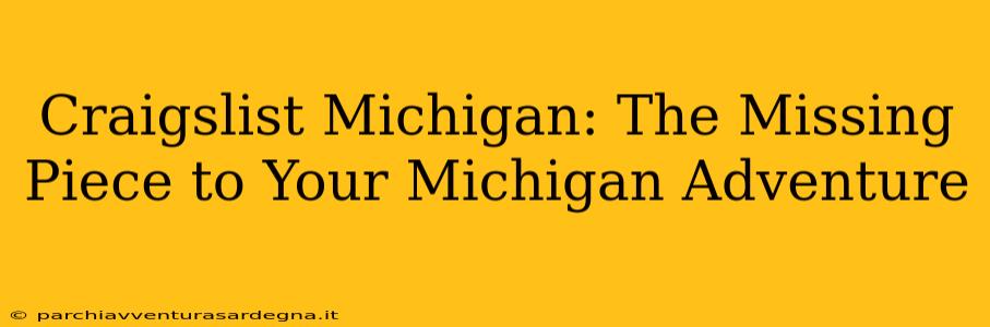 Craigslist Michigan: The Missing Piece to Your Michigan Adventure