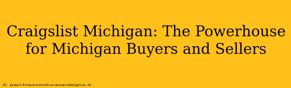 Craigslist Michigan: The Powerhouse for Michigan Buyers and Sellers