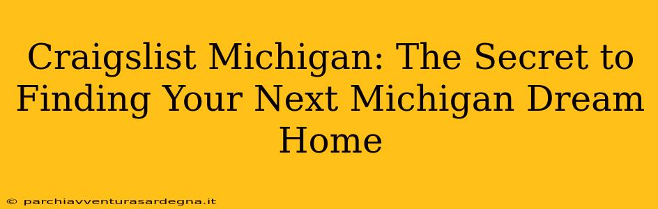 Craigslist Michigan: The Secret to Finding Your Next Michigan Dream Home