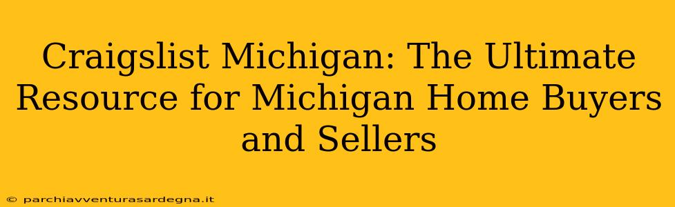 Craigslist Michigan: The Ultimate Resource for Michigan Home Buyers and Sellers