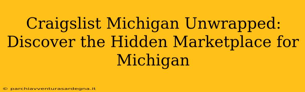 Craigslist Michigan Unwrapped: Discover the Hidden Marketplace for Michigan