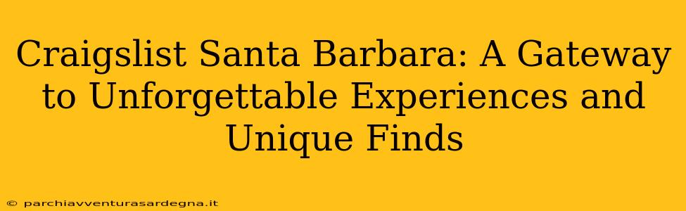 Craigslist Santa Barbara: A Gateway to Unforgettable Experiences and Unique Finds