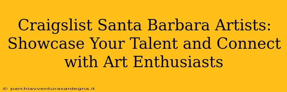 Craigslist Santa Barbara Artists: Showcase Your Talent and Connect with Art Enthusiasts