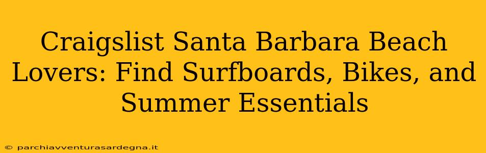 Craigslist Santa Barbara Beach Lovers: Find Surfboards, Bikes, and Summer Essentials