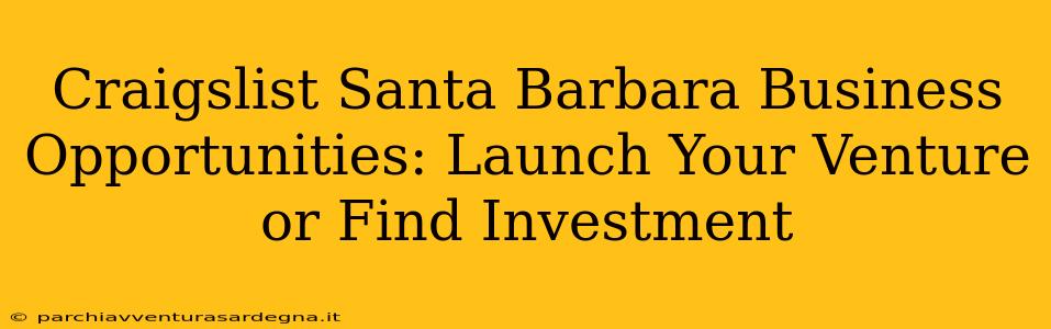 Craigslist Santa Barbara Business Opportunities: Launch Your Venture or Find Investment