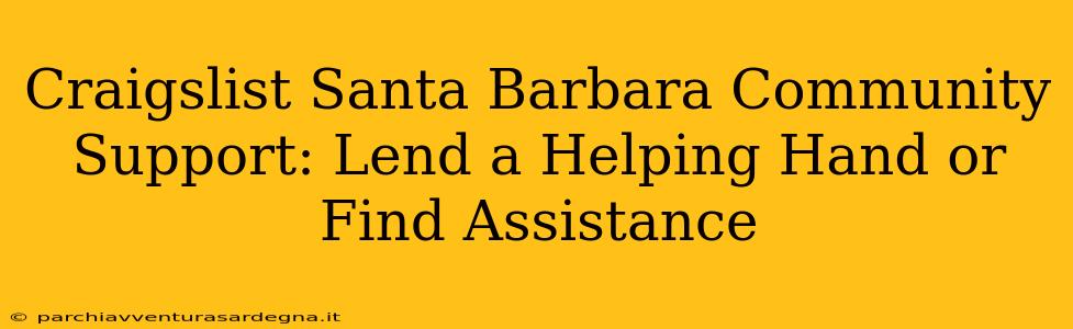 Craigslist Santa Barbara Community Support: Lend a Helping Hand or Find Assistance