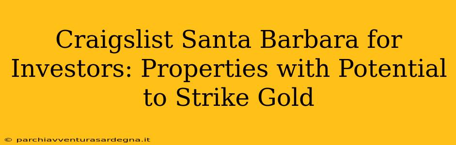 Craigslist Santa Barbara for Investors: Properties with Potential to Strike Gold