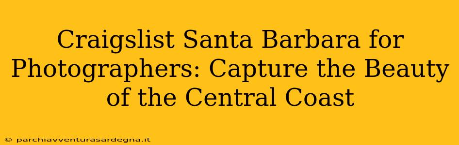 Craigslist Santa Barbara for Photographers: Capture the Beauty of the Central Coast