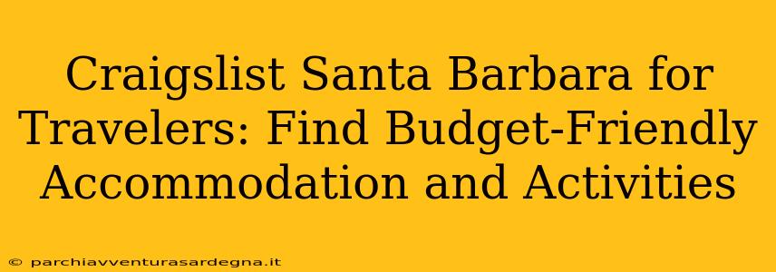 Craigslist Santa Barbara for Travelers: Find Budget-Friendly Accommodation and Activities