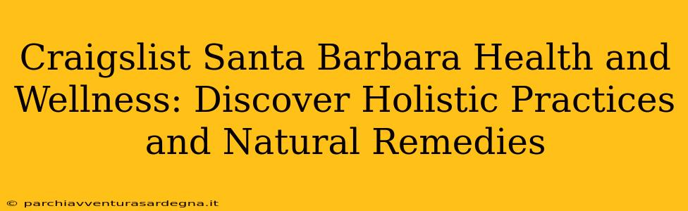 Craigslist Santa Barbara Health and Wellness: Discover Holistic Practices and Natural Remedies