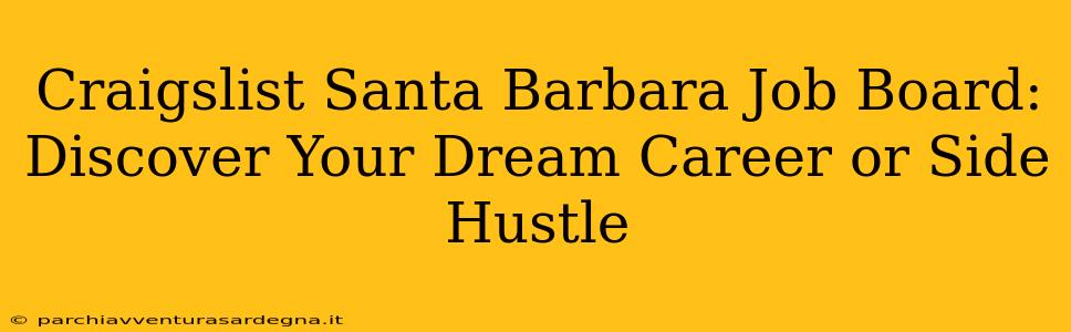 Craigslist Santa Barbara Job Board: Discover Your Dream Career or Side Hustle