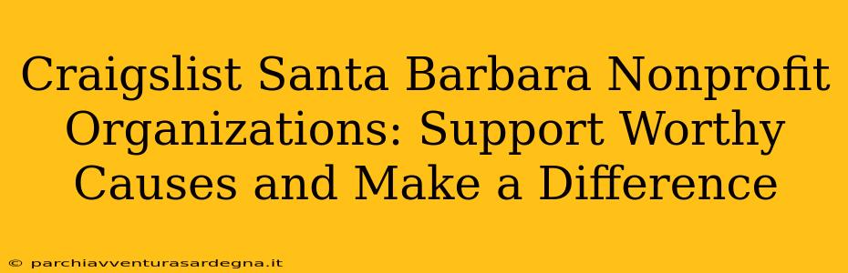 Craigslist Santa Barbara Nonprofit Organizations: Support Worthy Causes and Make a Difference