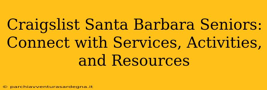 Craigslist Santa Barbara Seniors: Connect with Services, Activities, and Resources