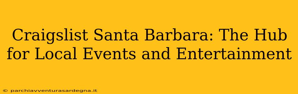 Craigslist Santa Barbara: The Hub for Local Events and Entertainment