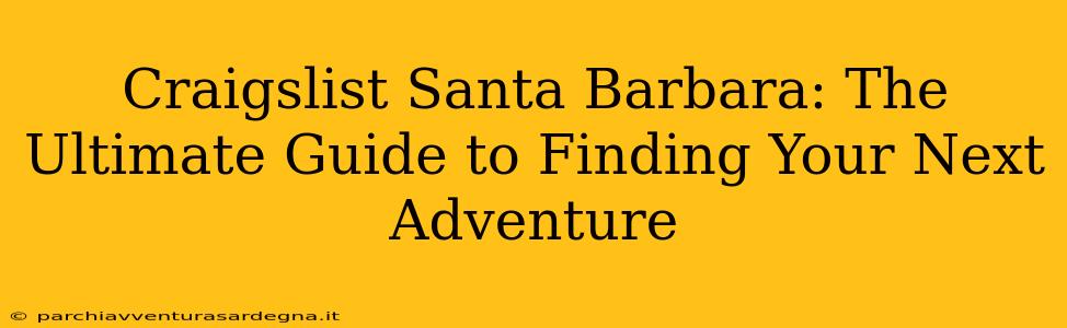 Craigslist Santa Barbara: The Ultimate Guide to Finding Your Next Adventure