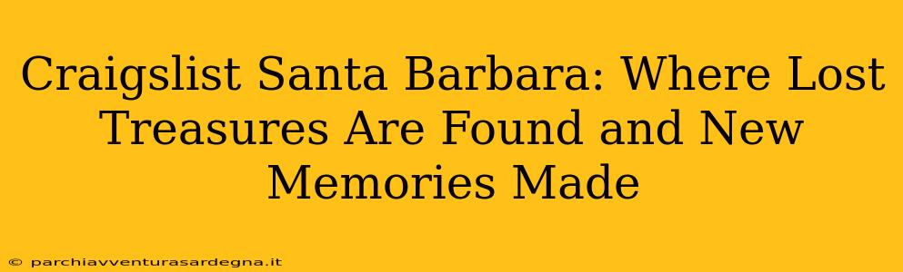 Craigslist Santa Barbara: Where Lost Treasures Are Found and New Memories Made